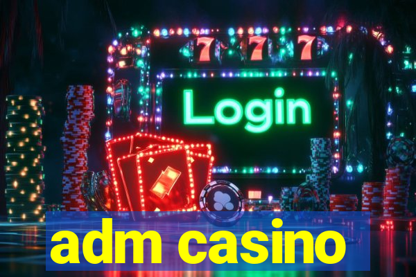 adm casino