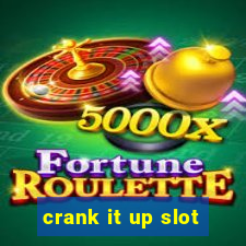 crank it up slot