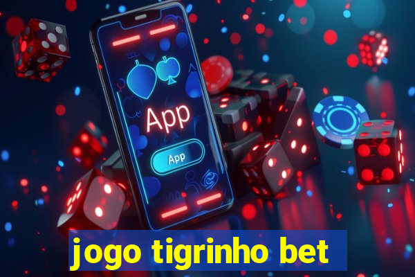 jogo tigrinho bet