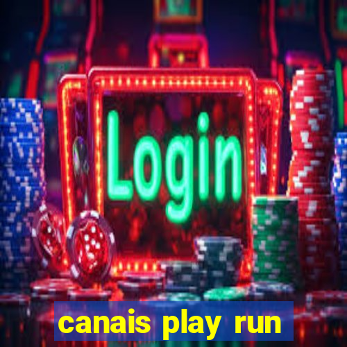 canais play run