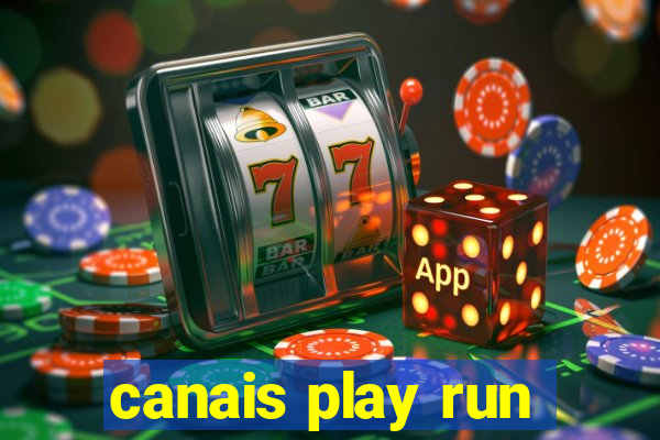 canais play run