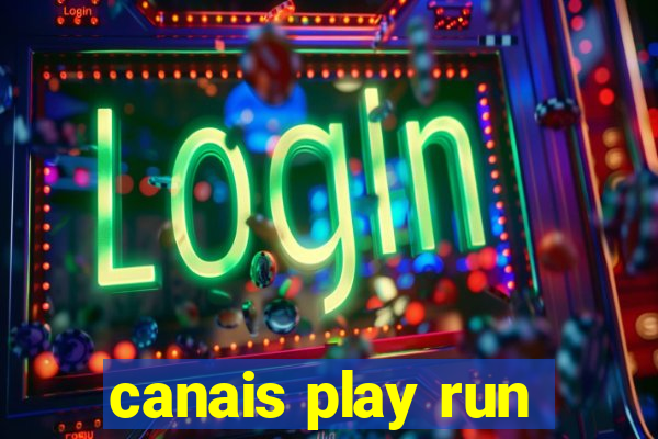 canais play run