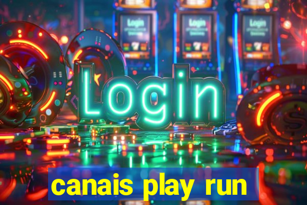 canais play run