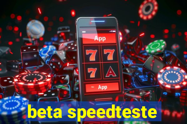 beta speedteste