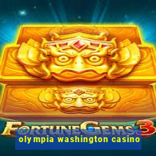 olympia washington casino