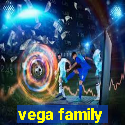 vega family