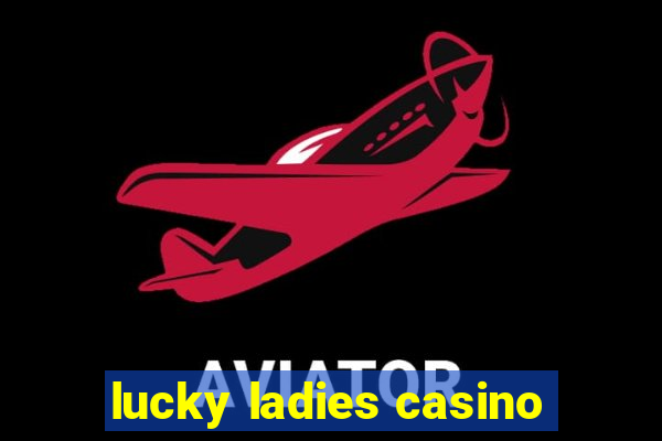 lucky ladies casino