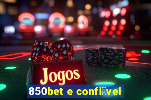 850bet e confi谩vel