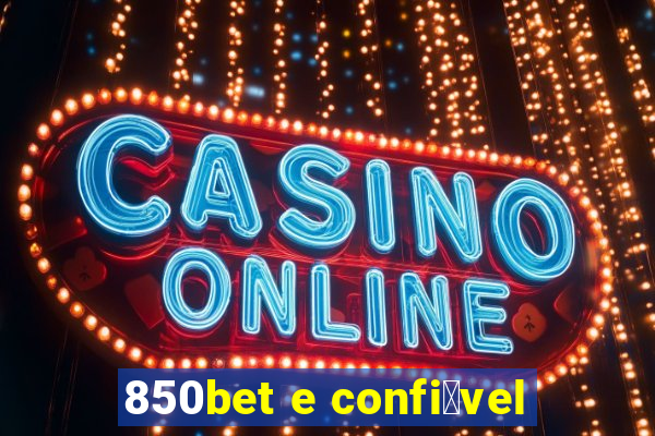 850bet e confi谩vel