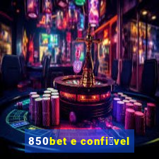 850bet e confi谩vel