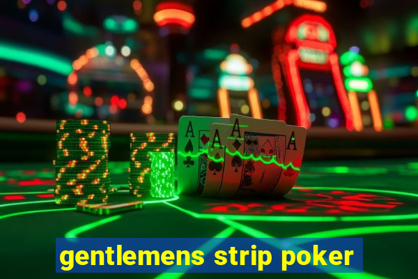 gentlemens strip poker