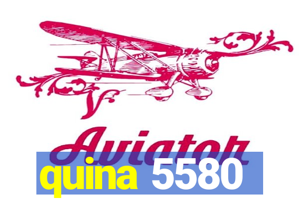 quina 5580