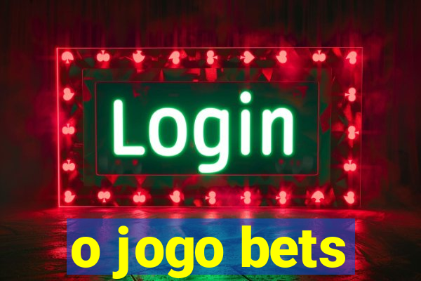 o jogo bets