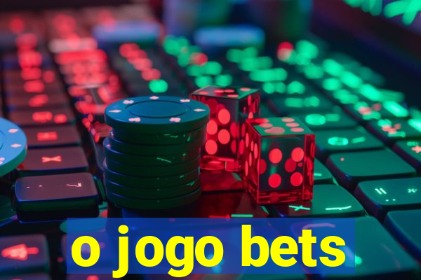 o jogo bets