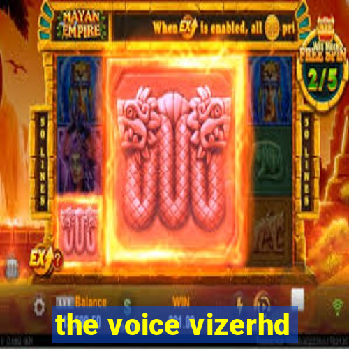 the voice vizerhd