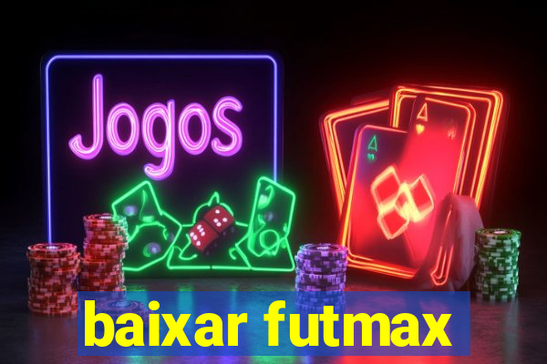 baixar futmax