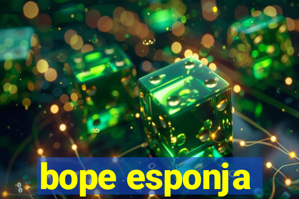 bope esponja