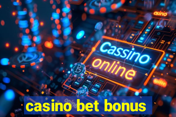 casino bet bonus