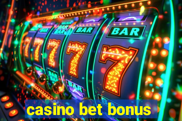 casino bet bonus