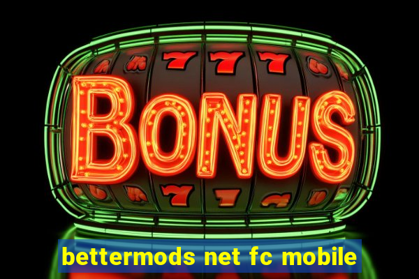 bettermods net fc mobile