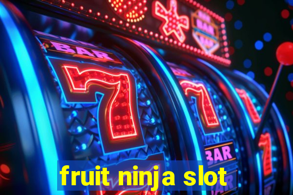 fruit ninja slot