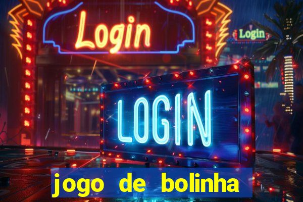 jogo de bolinha que ganha dinheiro