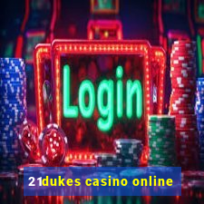 21dukes casino online