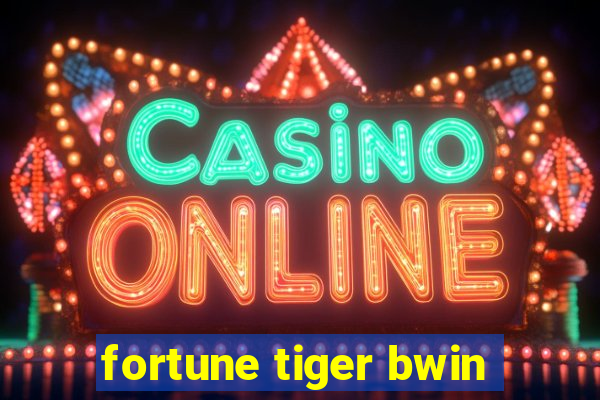 fortune tiger bwin