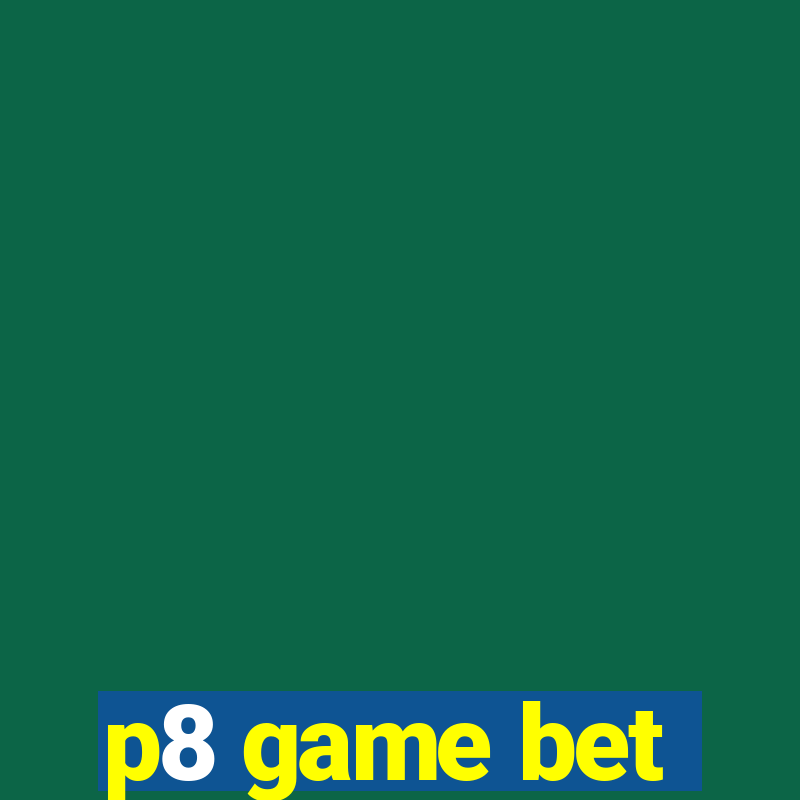 p8 game bet