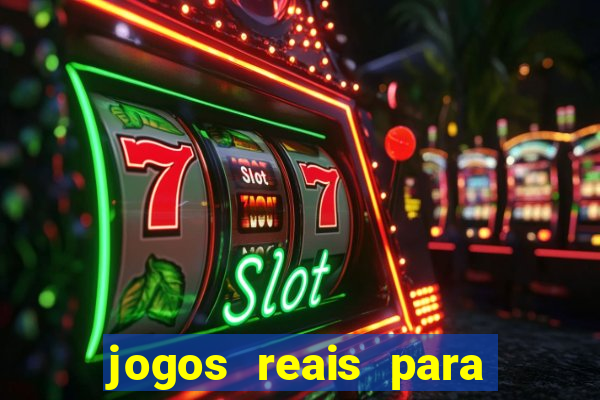 jogos reais para ganhar dinheiro de verdade