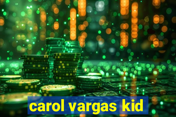 carol vargas kid