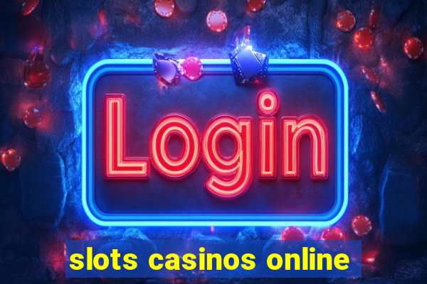 slots casinos online