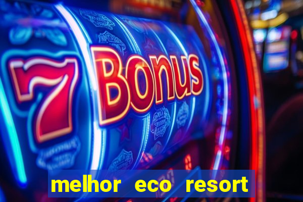 melhor eco resort do brasil