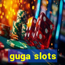 guga slots