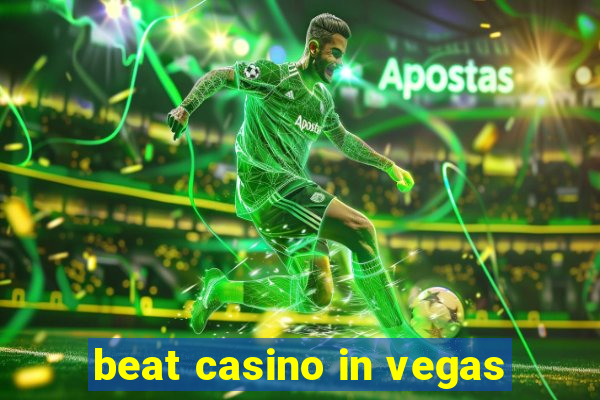 beat casino in vegas