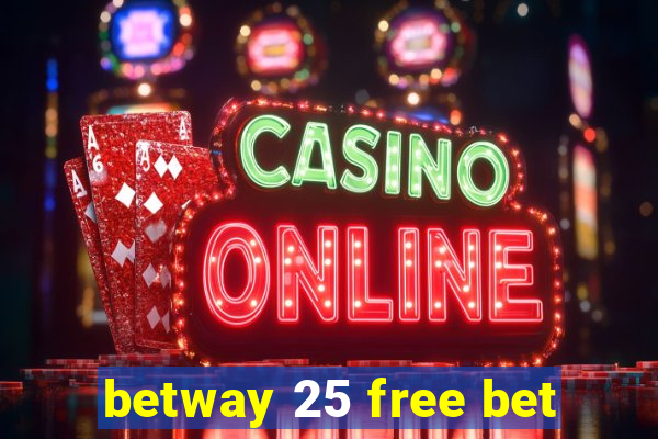 betway 25 free bet