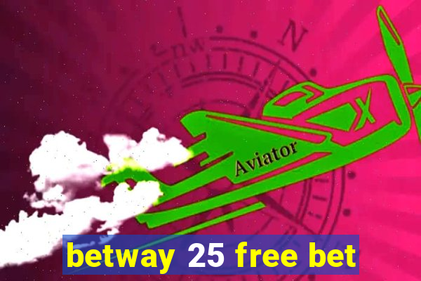 betway 25 free bet