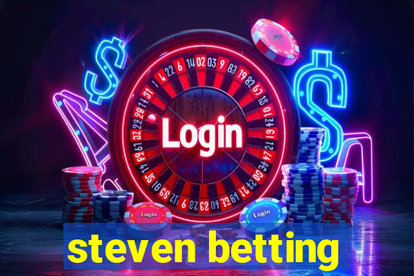 steven betting