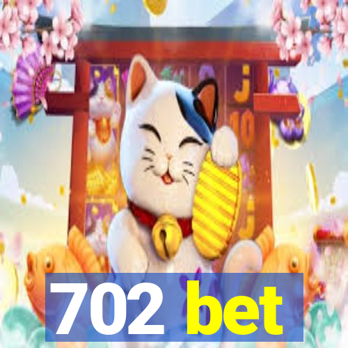 702 bet