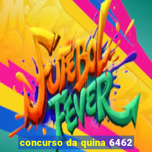 concurso da quina 6462