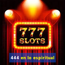 444 en lo espiritual