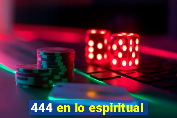 444 en lo espiritual