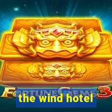 the wind hotel