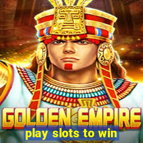 play slots to win