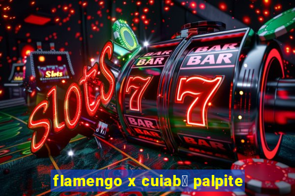 flamengo x cuiab谩 palpite