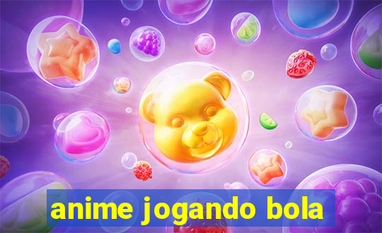 anime jogando bola