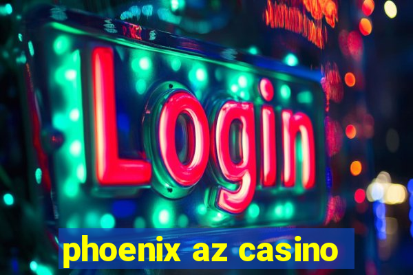 phoenix az casino