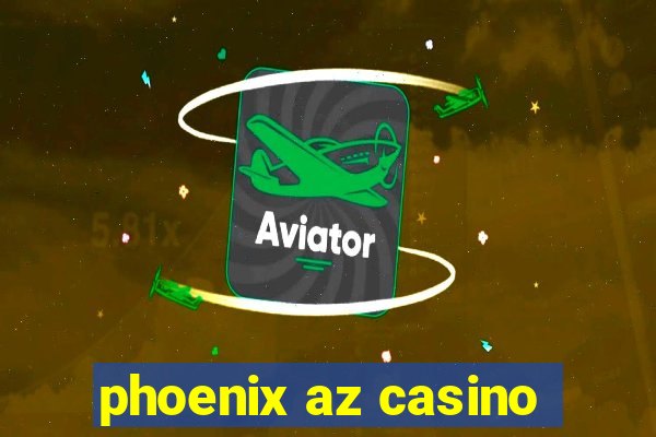 phoenix az casino