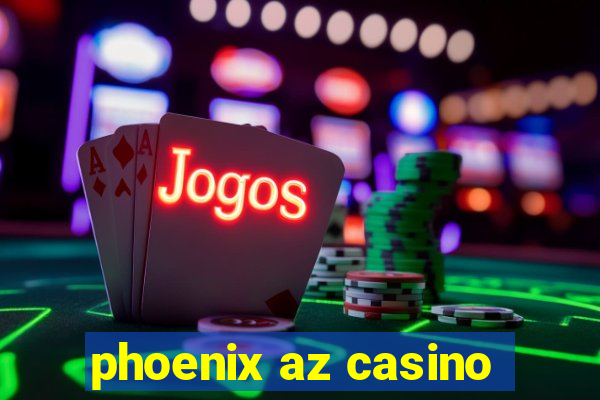 phoenix az casino