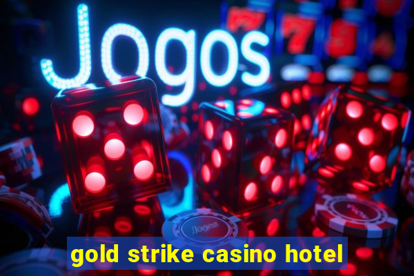 gold strike casino hotel